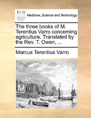 The Three Books of M. Terentius Varro Concernin... 1140819542 Book Cover