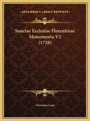 Sanctae Ecclesiae Florentinae Monumenta V2 (1758) [Latin] 1169787398 Book Cover