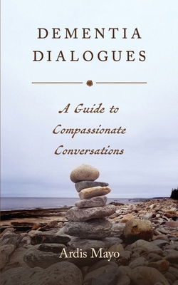 Dementia Dialogues: A Guide to Compassionate Co... B0HJ9236HL Book Cover