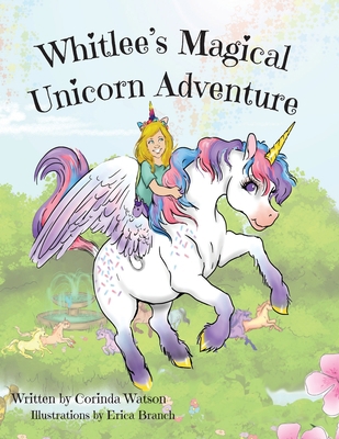 Whitlee's Magical Unicorn Adventure 1733612130 Book Cover