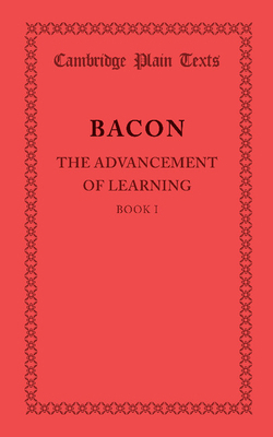 The Advancement of Learning: Book I 1107697654 Book Cover