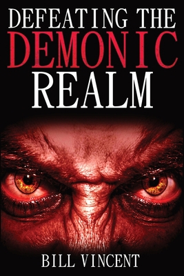 Defeating the Demonic Realm: Revelations of Dem... 1062234995 Book Cover