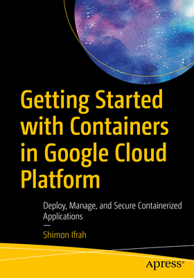 Getting Started with Containers in Google Cloud... 148426469X Book Cover