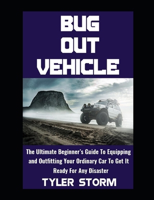Bug Out Vehicle: The Ultimate Beginner's Guide ... B0D9VPKRZP Book Cover