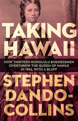 Taking Hawaii: How Thirteen Honolulu Businessme... 1617566683 Book Cover