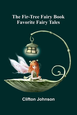 The Fir-Tree Fairy Book: Favorite Fairy Tales 936987562X Book Cover