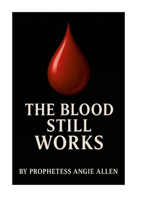 The Blood Still Works: Not Easily Broken 1257097474 Book Cover
