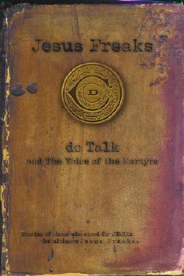 Jesus Freaks: Stories of Those Who Stood for Jesus 1577780728 Book Cover