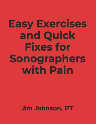Easy Exercises and Quick Fixes for Sonographers... B0DVR13DPX Book Cover