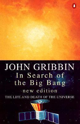 In Search of the Big Bang: The Life and Death o... 0140269894 Book Cover