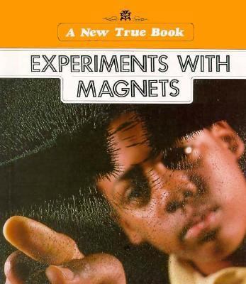 Experiments With Magnets (New True Books) 0516012797 Book Cover