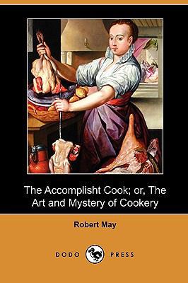 The Accomplisht Cook; Or, the Art and Mystery o... 1409950409 Book Cover
