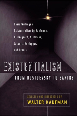 Existentialism from Dostoevsky to Sartre: Basic... 0452009308 Book Cover