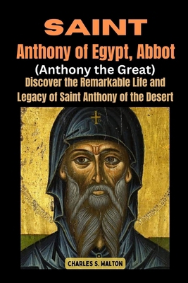 Saint Anthony of Egypt, Abbot (Anthony the Grea... B0CS9VCYV8 Book Cover