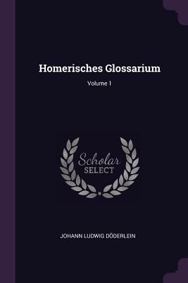 Homerisches Glossarium; Volume 1 1378313836 Book Cover