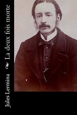 La deux fois morte [French] 1530397626 Book Cover