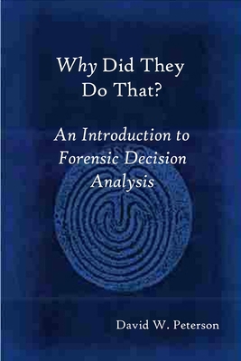 Why Did They Do That? An Introduction to Forens... 1430305282 Book Cover