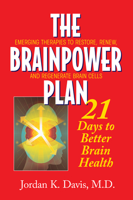 The Brainpower Plan: 21 Days to Better Brain He... 1591201535 Book Cover