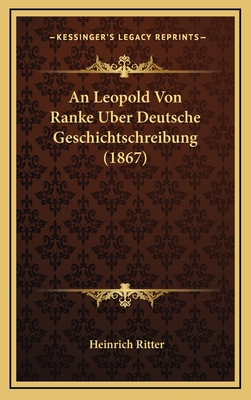 An Leopold Von Ranke Uber Deutsche Geschichtsch... [German] 1168937809 Book Cover