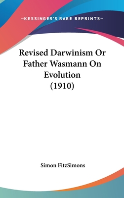 Revised Darwinism or Father Wasmann on Evolutio... 1161724915 Book Cover
