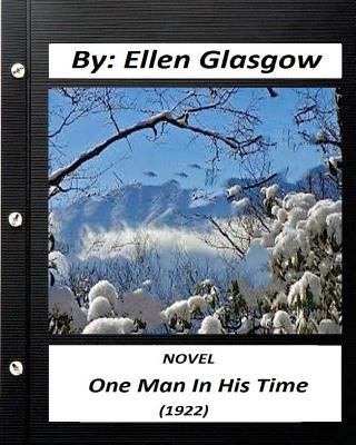 One Man In His Time (1922) NOVEL by: Ellen Glasgow 1530985560 Book Cover