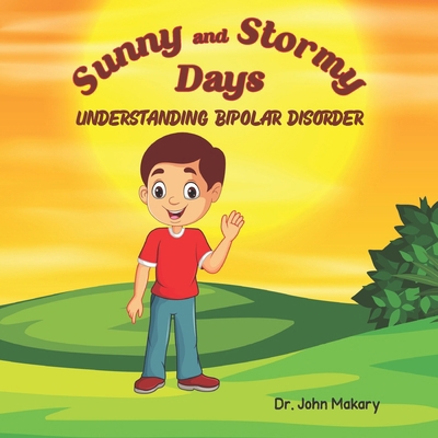 Sunny and Stormy Days: Understanding Bipolar Di... B0DK1VKFMP Book Cover