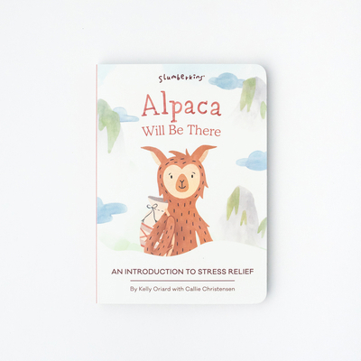 Alpaca Will Be There: An Introduction to Stress... 1955377421 Book Cover