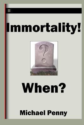 Immortality! When? 1783644737 Book Cover