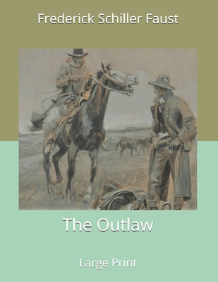 The Outlaw: Large Print 1671243501 Book Cover