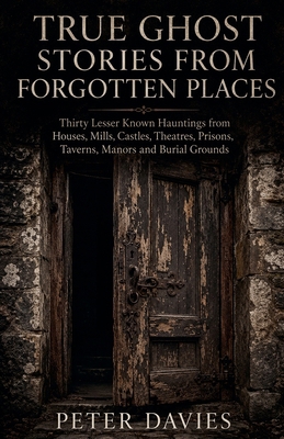True Ghost Stories From Forgotten Places B0HM9Q3452 Book Cover