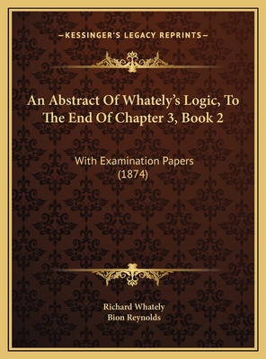 An Abstract Of Whately's Logic, To The End Of C... 1169571948 Book Cover