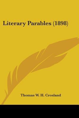 Literary Parables (1898) 0548707057 Book Cover