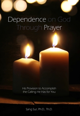 Dependence Prayer: His Provision to Accomplish ... 1953167225 Book Cover