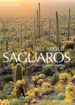 All about Saguaros: Facts/Lore/Photos