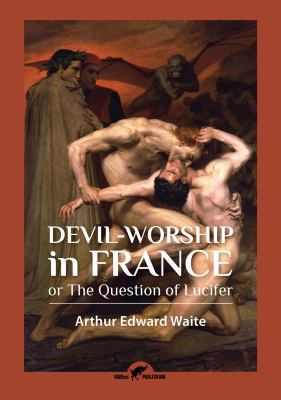 Devil-worship in France: or The Question of Luc... 949235506X Book Cover