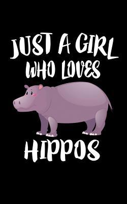 Just A Girl Who Loves Hippos: Animal Nature Col... 1075416469 Book Cover