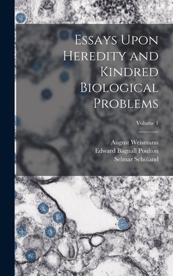 Essays Upon Heredity and Kindred Biological Pro... 1017997349 Book Cover