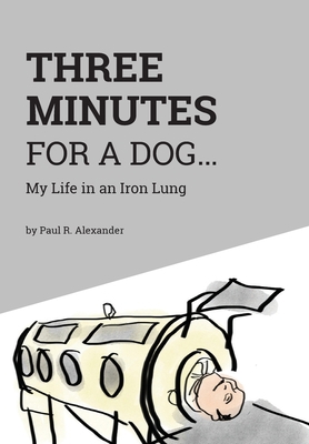 Three Minutes for a Dog: My Life in an Iron Lung 152552531X Book Cover