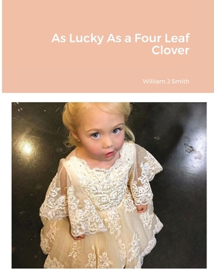 As Lucky As a Four Leaf Clover 1716394503 Book Cover