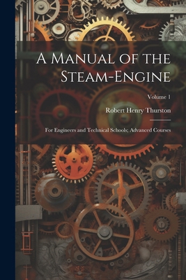 A Manual of the Steam-Engine: For Engineers and... 1022746960 Book Cover