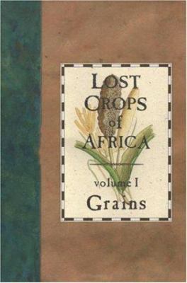 Lost Crops of Africa: Volume I: Grains 0309049903 Book Cover