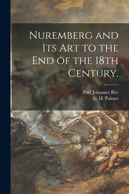 Nuremberg and Its Art to the End of the 18th Ce... 1013976010 Book Cover