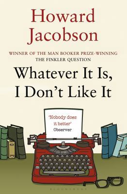 Whatever It Is, I Don't Like It 1408822423 Book Cover
