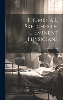 Thumbnail Sketches of Eminent Physicians: Sir W... 1019365757 Book Cover