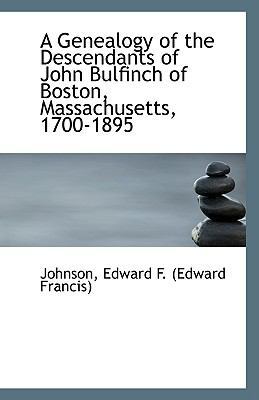 A Genealogy of the Descendants of John Bulfinch... 1113407727 Book Cover