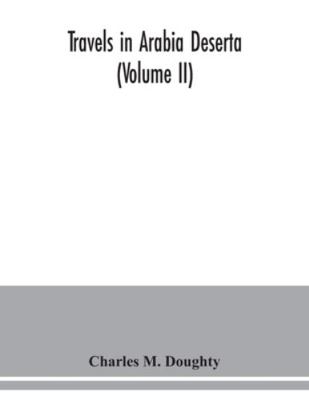 Travels in Arabia Deserta (Volume II) 9354038425 Book Cover