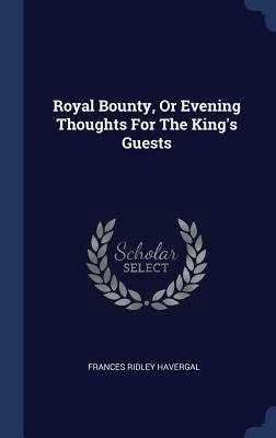 Royal Bounty, Or Evening Thoughts For The King'... 1340146665 Book Cover