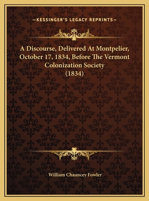 A Discourse, Delivered At Montpelier, October 1... 1169537464 Book Cover