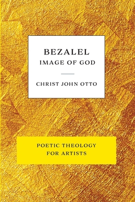 Bezalel, Image of God: Yellow Book of Poetic Th... 1736034626 Book Cover