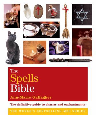 The Spells Bible: Godsfield Bibles (Godsfield B... 1841813710 Book Cover